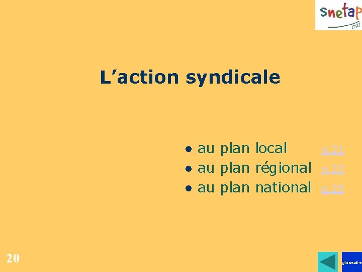 L’action syndicale au plan local p. 21 au plan régional p. 22 au plan L’action syndicale au plan local p. 21 au plan régional p. 22 au plan