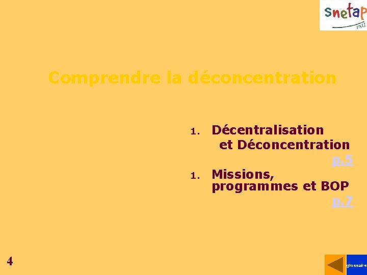 Comprendre la déconcentration 1. 4 Décentralisation et Déconcentration p. 5 Missions, programmes et BOP Comprendre la déconcentration 1. 4 Décentralisation et Déconcentration p. 5 Missions, programmes et BOP