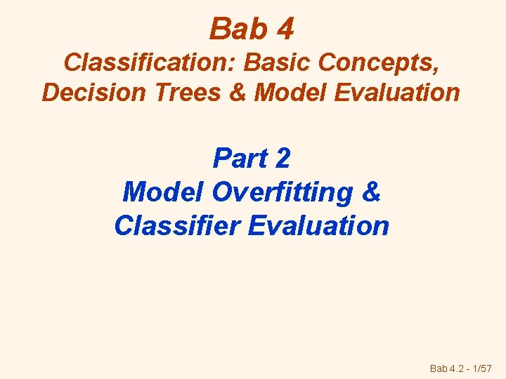 Bab 4 Classification: Basic Concepts, Decision Trees & Model Evaluation Part 2 Model Overfitting