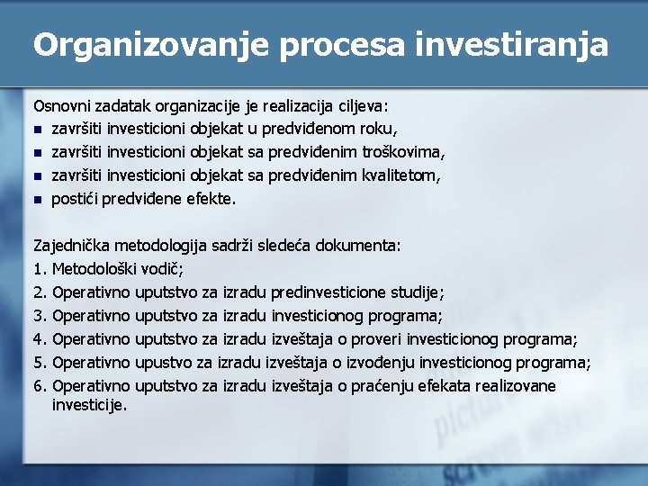 Organizovanje procesa investiranja Osnovni zadatak organizacije je realizacija ciljeva: n završiti investicioni objekat u