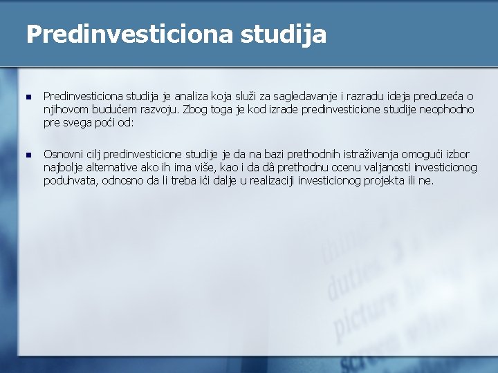Predinvesticiona studija n Predinvesticiona studija je analiza koja služi za sagledavanje i razradu ideja