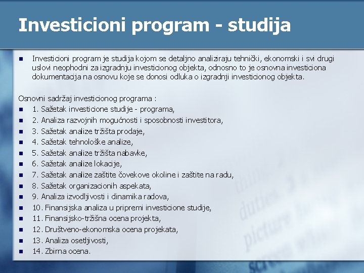 Investicioni program - studija n Investicioni program je studija kojom se detaljno analiziraju tehnički,