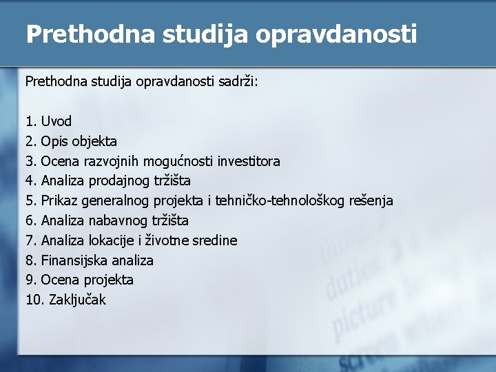 Prethodna studija opravdanosti sadrži: 1. Uvod 2. Opis objekta 3. Ocena razvojnih mogućnosti investitora