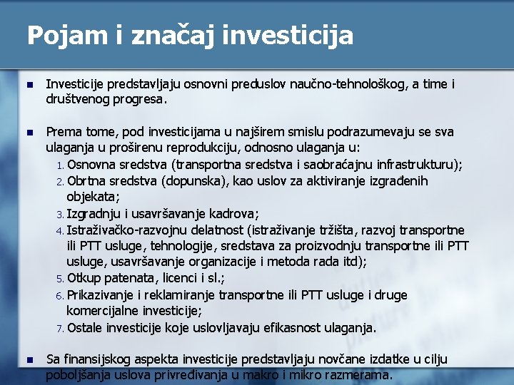 Pojam i značaj investicija n Investicije predstavljaju osnovni preduslov naučno-tehnološkog, a time i društvenog