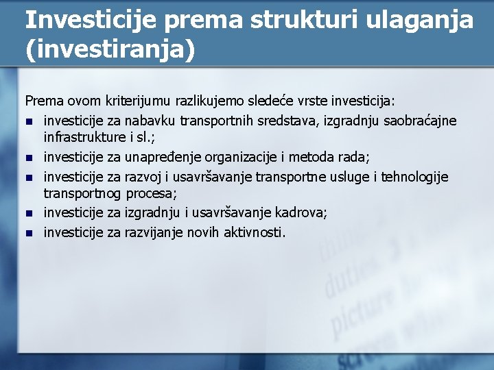 Investicije prema strukturi ulaganja (investiranja) Prema ovom kriterijumu razlikujemo sledeće vrste investicija: n investicije