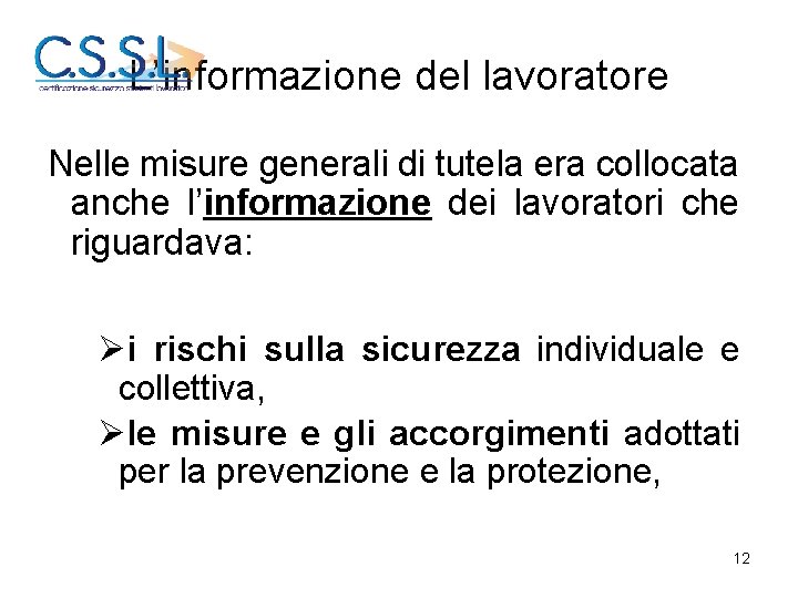 L’informazione del lavoratore Nelle misure generali di tutela era collocata anche l’informazione dei lavoratori