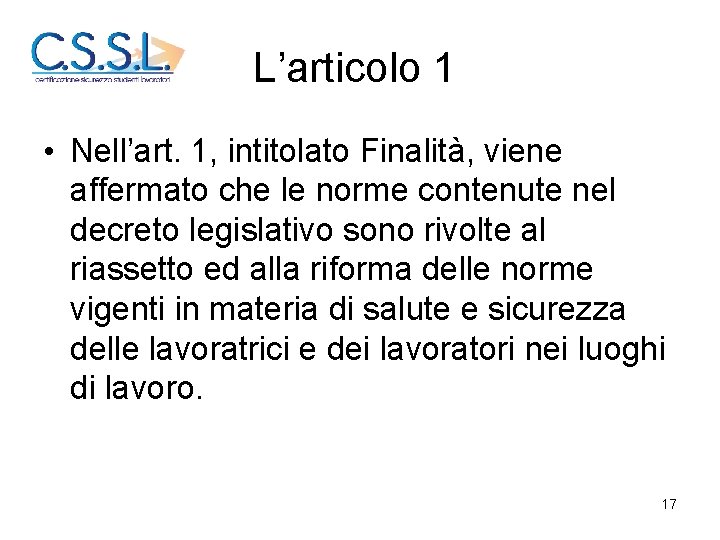 L’articolo 1 • Nell’art. 1, intitolato Finalità, viene affermato che le norme contenute nel