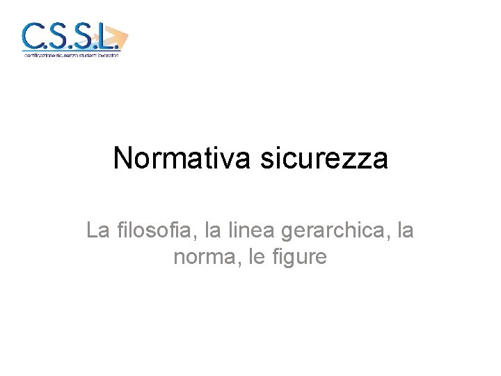 Normativa sicurezza La filosofia, la linea gerarchica, la norma, le figure 