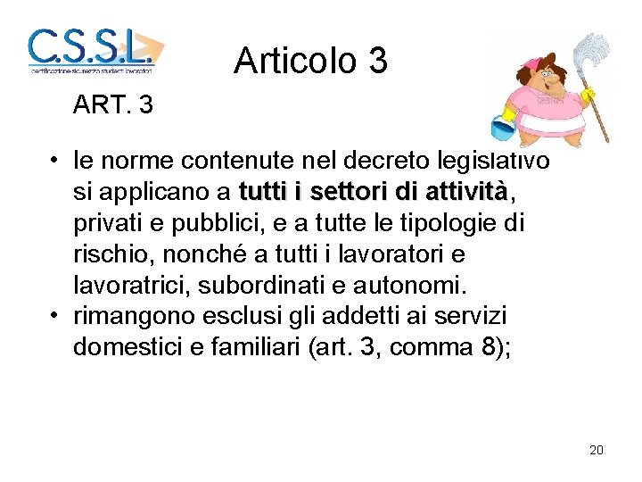 Articolo 3 ART. 3 • le norme contenute nel decreto legislativo si applicano a