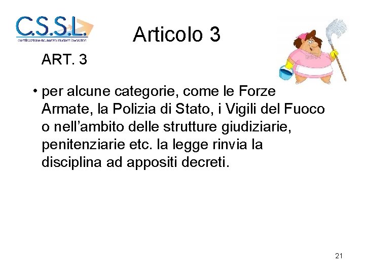 Articolo 3 ART. 3 • per alcune categorie, come le Forze Armate, la Polizia