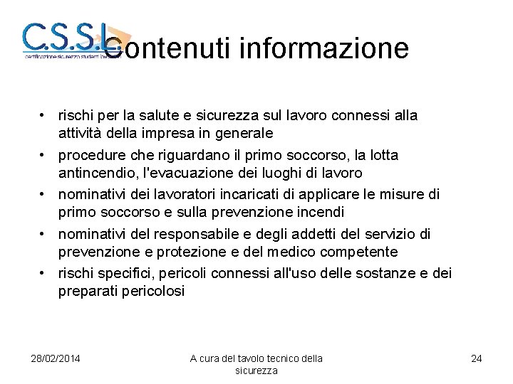 Contenuti informazione • rischi per la salute e sicurezza sul lavoro connessi alla attività