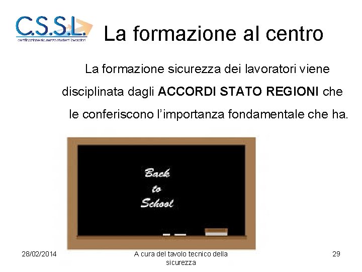 La formazione al centro La formazione sicurezza dei lavoratori viene disciplinata dagli ACCORDI STATO