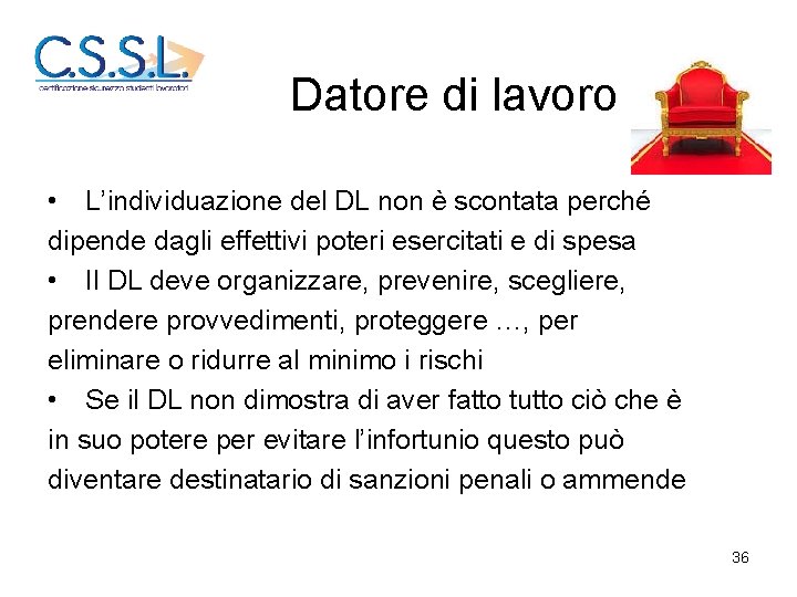 Datore di lavoro • L’individuazione del DL non è scontata perché dipende dagli effettivi