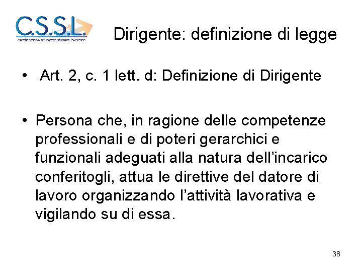 Dirigente: definizione di legge • Art. 2, c. 1 lett. d: Definizione di Dirigente