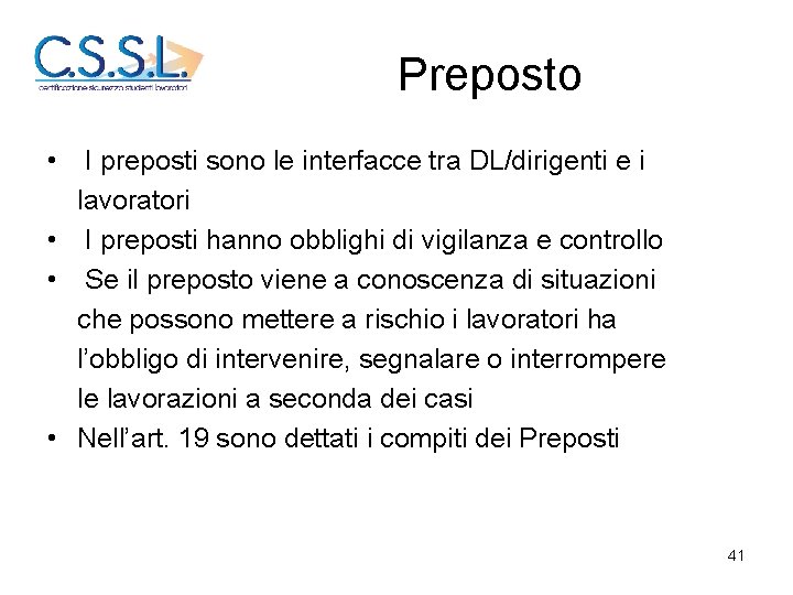 Preposto • I preposti sono le interfacce tra DL/dirigenti e i lavoratori • I