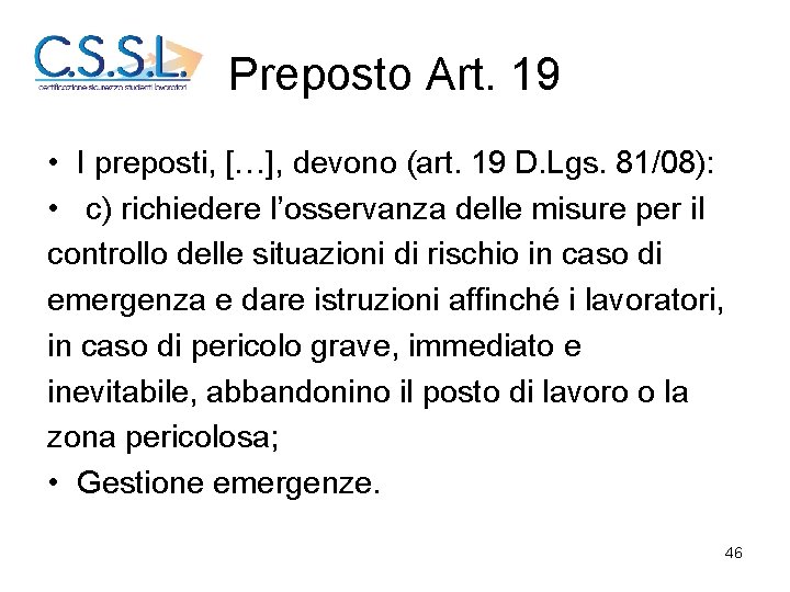 Preposto Art. 19 • I preposti, […], devono (art. 19 D. Lgs. 81/08): •