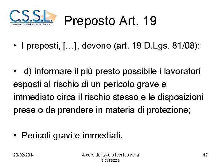 Preposto Art. 19 • I preposti, […], devono (art. 19 D. Lgs. 81/08): •