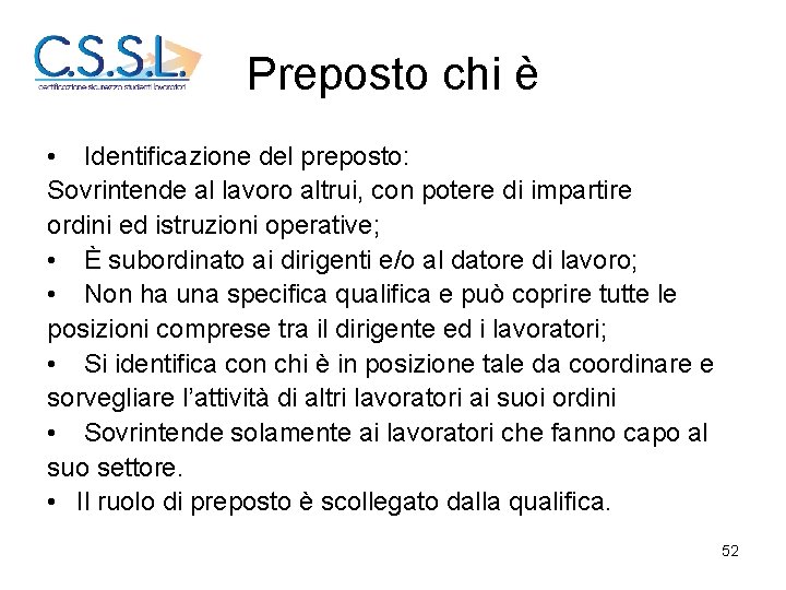 Preposto chi è • Identificazione del preposto: Sovrintende al lavoro altrui, con potere di