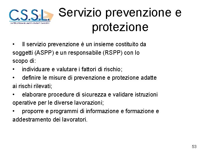 Servizio prevenzione e protezione • Il servizio prevenzione è un insieme costituito da soggetti