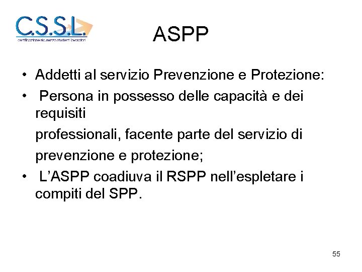 ASPP • Addetti al servizio Prevenzione e Protezione: • Persona in possesso delle capacità