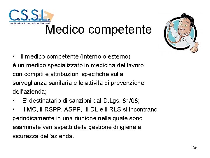 Medico competente • Il medico competente (interno o esterno) è un medico specializzato in