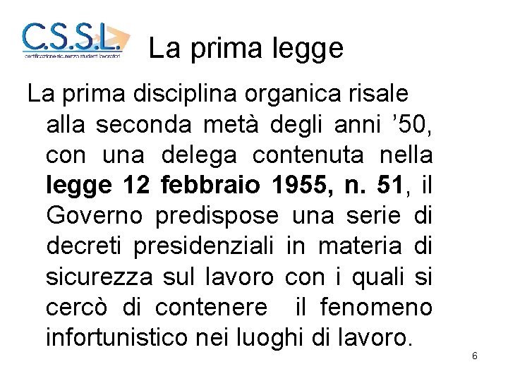 La prima legge La prima disciplina organica risale alla seconda metà degli anni ’