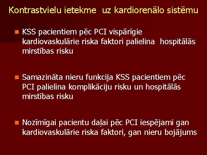 Kontrastvielu ietekme uz kardiorenālo sistēmu n KSS pacientiem pēc PCI vispārīgie kardiovaskulārie riska faktori