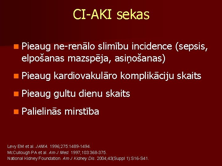 CI-AKI sekas n Pieaug ne-renālo slimību incidence (sepsis, elpošanas mazspēja, asiņošanas) n Pieaug kardiovakulāro