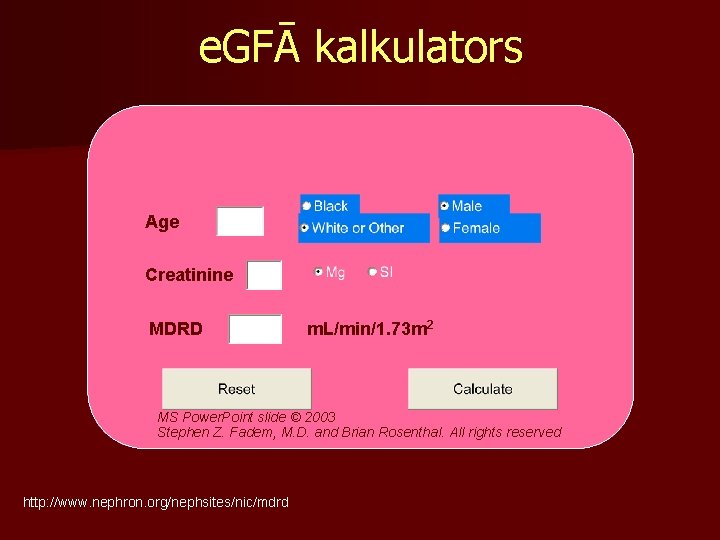 e. GFĀ kalkulators Age Creatinine MDRD m. L/min/1. 73 m 2 MS Power. Point