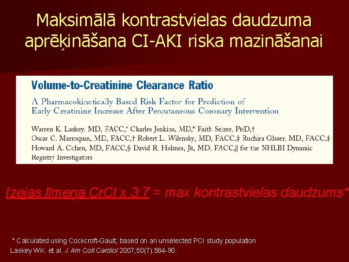 Maksimālā kontrastvielas daudzuma aprēķināšana CI-AKI riska mazināšanai Izejas līmeņa Cr. Cl x 3. 7