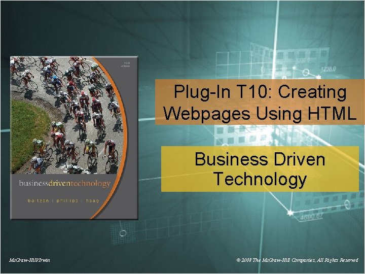 Plug In T 10: Creating Webpages Using HTML Business Driven Technology Mc. Graw-Hill/Irwin ©