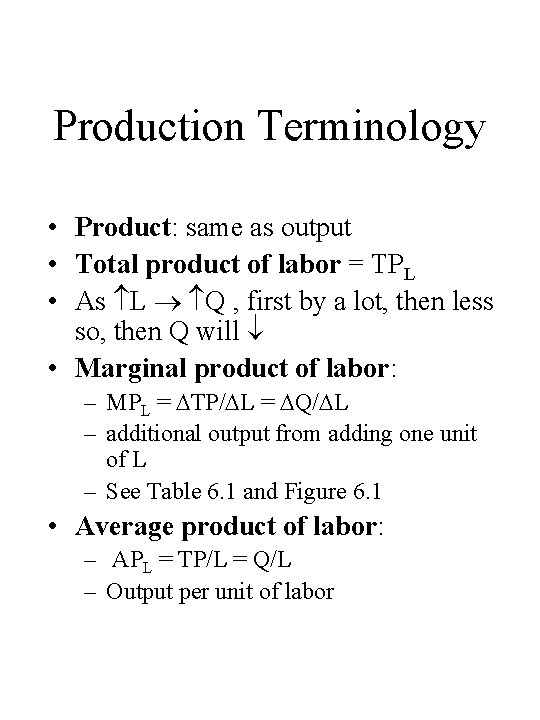 Production Terminology • Product: same as output • Total product of labor = TPL