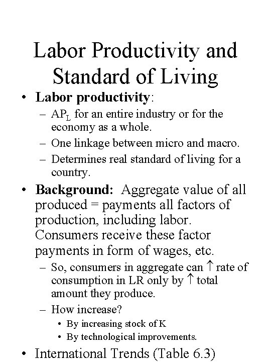 Labor Productivity and Standard of Living • Labor productivity: – APL for an entire