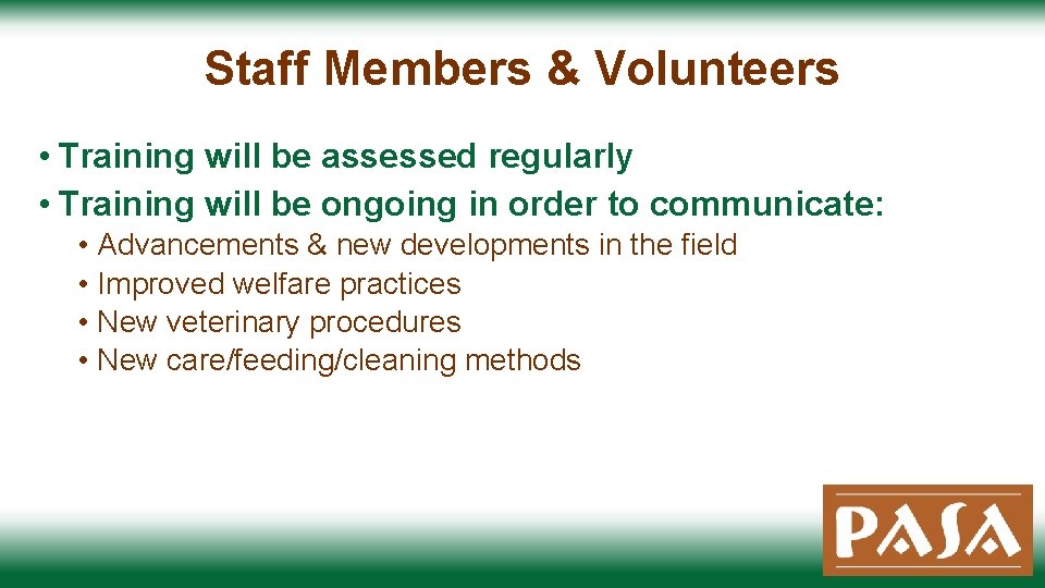 Staff Members & Volunteers • Training will be assessed regularly • Training will be