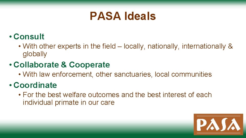 PASA Ideals • Consult • With other experts in the field – locally, nationally,