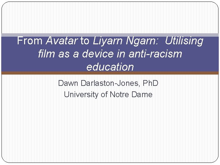 From Avatar to Liyarn Ngarn: Utilising film as a device in anti-racism education Dawn