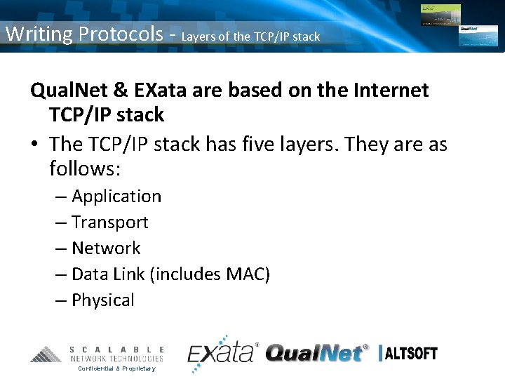 Writing Protocols - Layers of the TCP/IP stack Qual. Net & EXata are based