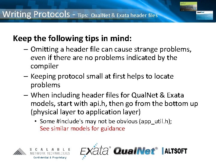 Writing Protocols - Tips: Qual. Net & Exata header files Keep the following tips