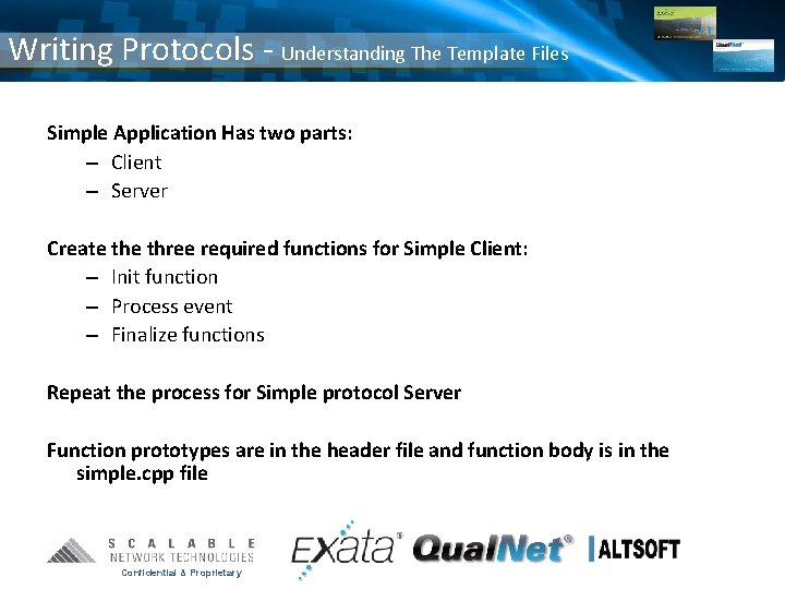 Writing Protocols - Understanding The Template Files Simple Application Has two parts: – Client