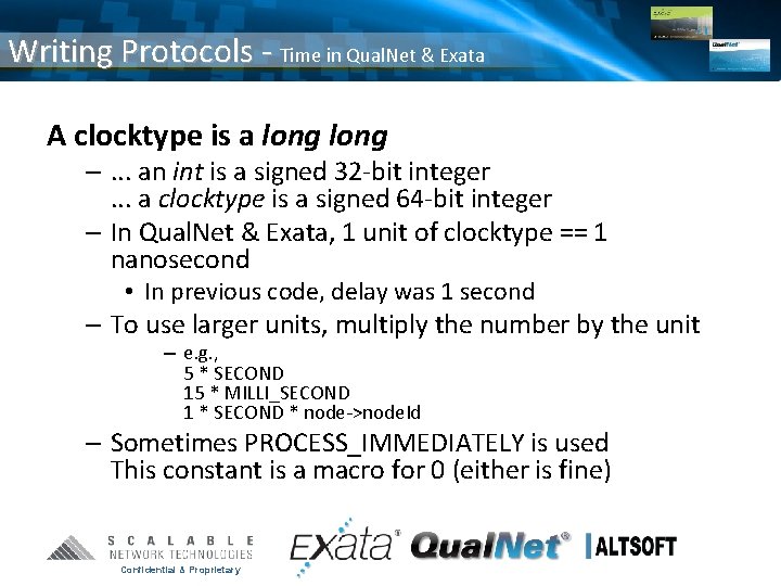 Writing Protocols - Time in Qual. Net & Exata A clocktype is a long