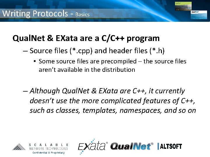 Writing Protocols - Basics Qual. Net & EXata are a C/C++ program – Source