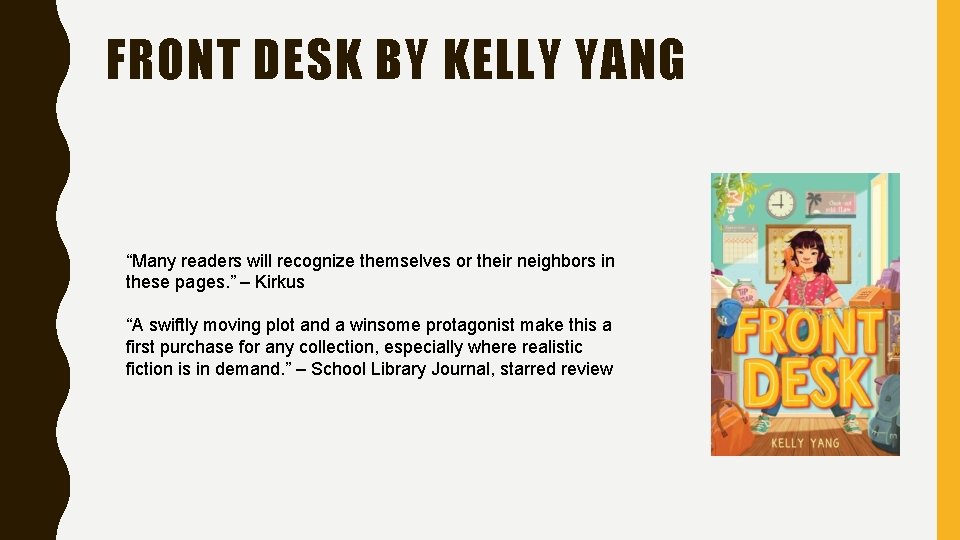 FRONT DESK BY KELLY YANG “Many readers will recognize themselves or their neighbors in