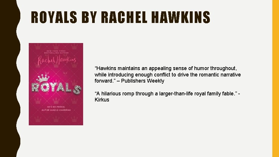 ROYALS BY RACHEL HAWKINS “Hawkins maintains an appealing sense of humor throughout, while introducing