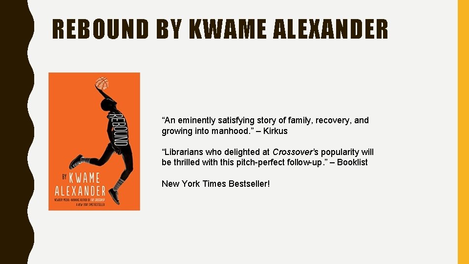 REBOUND BY KWAME ALEXANDER “An eminently satisfying story of family, recovery, and growing into