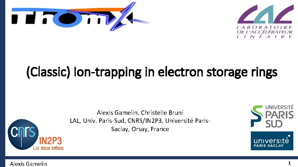 (Classic) Ion-trapping in electron storage rings Alexis Gamelin, Christelle Bruni LAL, Univ. Paris-Sud, CNRS/IN