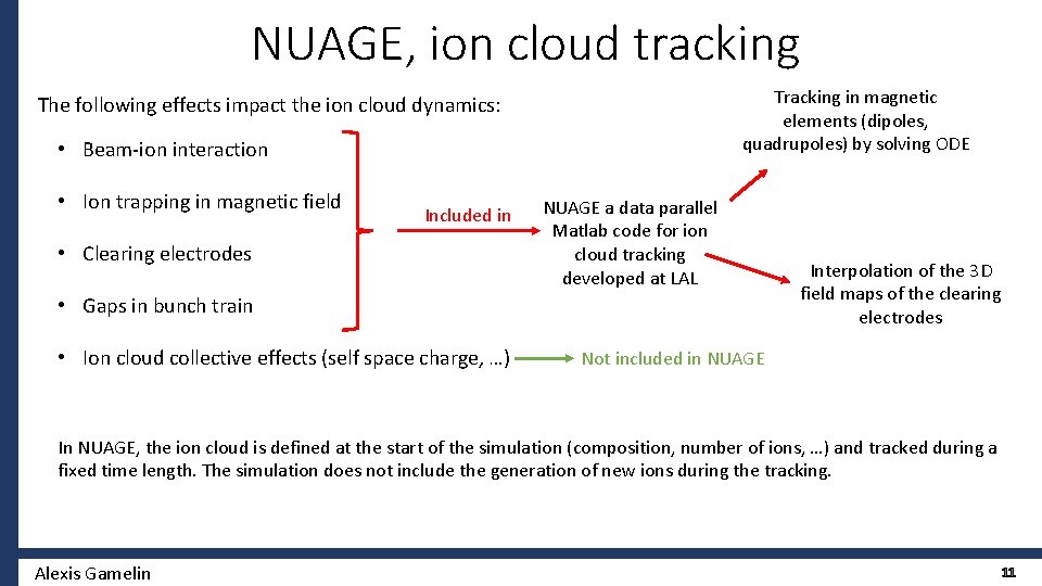NUAGE, ion cloud tracking Tracking in magnetic elements (dipoles, quadrupoles) by solving ODE The