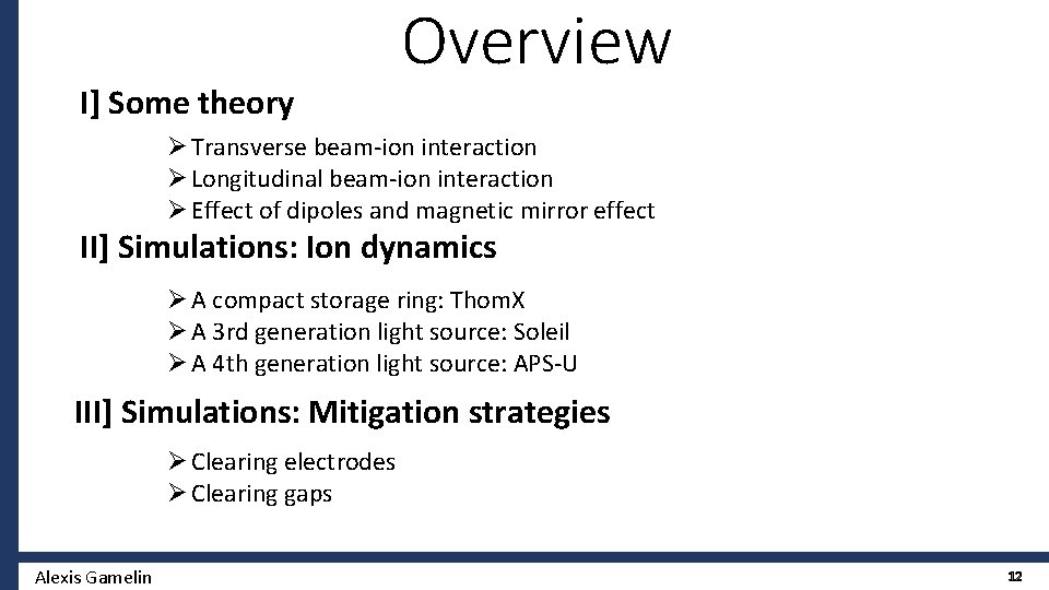 I] Some theory Overview Ø Transverse beam-ion interaction Ø Longitudinal beam-ion interaction Ø Effect