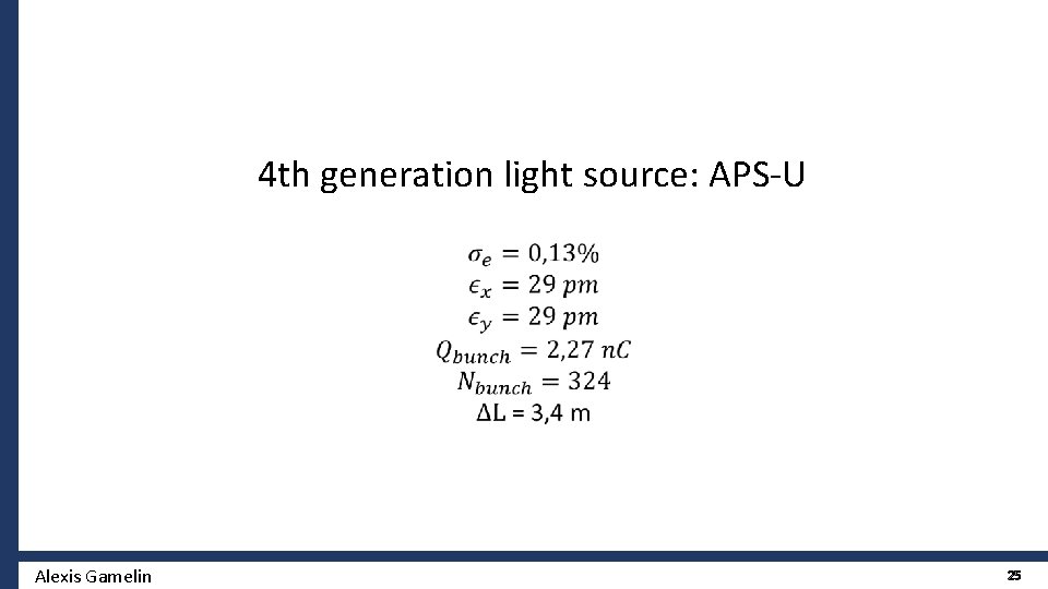 4 th generation light source: APS-U Alexis Gamelin 25 