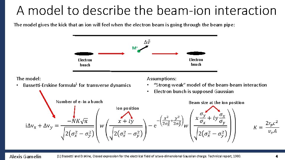 A model to describe the beam-ion interaction The model gives the kick that an