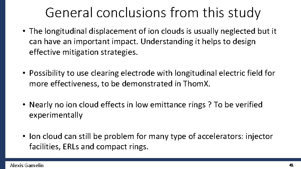 General conclusions from this study • The longitudinal displacement of ion clouds is usually